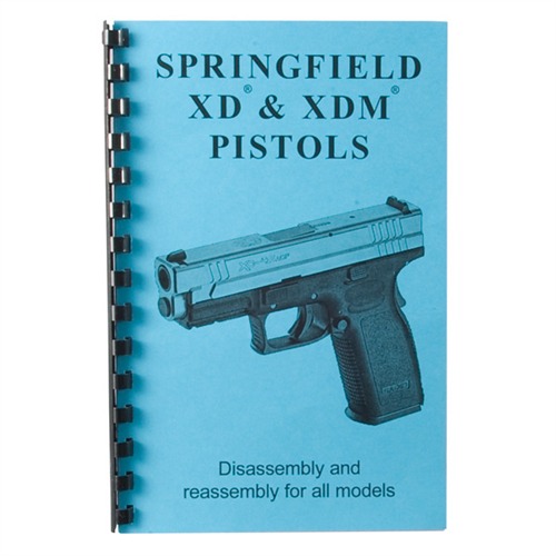 GUN-GUIDES ASSEMBLY AND DISASSEMBLY GUIDE FOR THE SPRINGFIELD XD & XDM