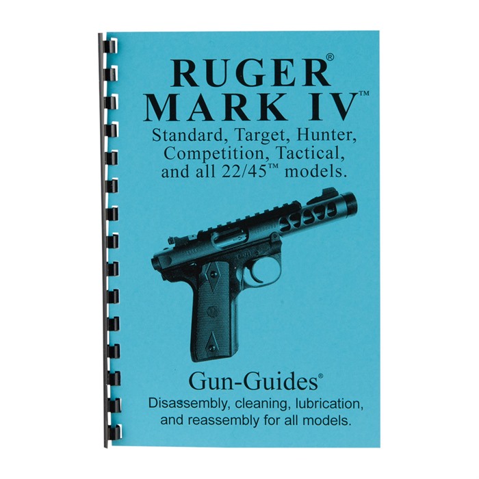 GUN-GUIDES ASSEMBLY AND DISASSEMBLY GUIDE FOR THE RUGERMARK IV